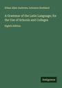 Ethan Allen Andrews: A Grammar of the Latin Language; for the Use of Schools and Colleges, Buch