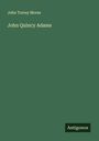 John Torrey Morse: John Quincy Adams, Buch
