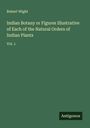Robert Wight: Indian Botany or Figures Illustrative of Each of the Natural Orders of Indian Plants, Buch