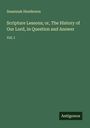Susannah Henderson: Scripture Lessons; or, The History of Our Lord, in Question and Answer, Buch
