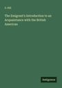 S. Hill: The Emigrant's Introduction to an Acquaintance with the British American, Buch