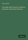 Henry Soames: The Anglo-Saxon Church. Its History, Revenues, and General Character, Buch