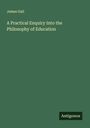 James Gall: A Practical Enquiry Into the Philosophy of Education, Buch