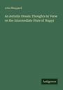John Sheppard: An Autumn Dream: Thoughts in Verse on the Intermediate State of Happy, Buch