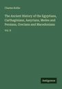 Charles Rollin: The Ancient History of the Egyptians, Carthaginians, Assyrians, Medes and Persians, Grecians and Macedonians, Buch