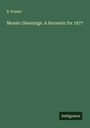 R. Frazier: Mosaic Gleanings. A Souvenir for 1877, Buch