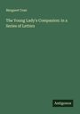 Margaret Coxe: The Young Lady's Companion: in a Series of Letters, Buch