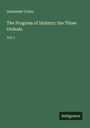 Alexander Croke: The Progress of Idolatry: the Three Ordeals, Buch