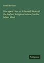 Favell Mortimer: Line upon Line; or, A Second Series of the Earliest Religious Instruction the Infant Mind, Buch