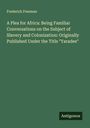 Frederick Freeman: A Plea for Africa: Being Familiar Conversations on the Subject of Slavery and Colonization: Originally Published Under the Title "Yaradee", Buch