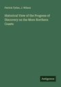 Patrick Tytler: Historical View of the Progress of Discovery on the More Northern Coasts, Buch