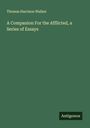 Thomas Harrison Walker: A Companion For the Afflicted, a Series of Essays, Buch