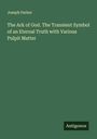 Joseph Parker: The Ark of God. The Transient Symbol of an Eternal Truth with Various Pulpit Matter, Buch
