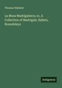 Thomas Oliphant: La Musa Madrigalesca; or, A Collection of Madrigals, Ballets, Roundelays, Buch
