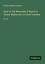 Edward Bulwer-Lytton: Alice or The Mysteries: A Sequel to 'Ernest Maltravers' in Three Volumes, Buch