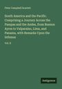 Peter Campbell Scarlett: South America and the Pacific. Comprising a Journey Across the Pampas and the Andes, from Buenos Ayres to Valparaiso, Lima, and Panama, with Remarks Upon the Isthmus, Buch