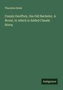 Theodore Hook: Cousin Geoffrey, the Old Bachelor. A Novel, to which is Added Claude Stocq, Buch