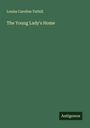 Louisa Caroline Tuthill: The Young Lady's Home, Buch