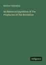 Matthew Habershon: An Historical Exposition Of The Prophecies Of The Revelation, Buch