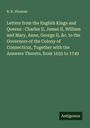 R. R. Hinman: Letters from the English Kings and Queens : Charles II, James II, William and Mary, Anne, George II, &c. to the Governors of the Colony of Connecticut, Together with the Answers Thereto, from 1635 to 1749, Buch
