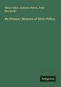 Silvio Pellico: My Prisons : Memoirs of Silvio Pellico, Buch