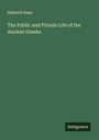 Heinrich Hase: The Public and Private Life of the Ancient Greeks, Buch