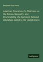 Benjamin Orrs Peers: American Education. Or, Strictures on the Nature, Necessity, and Practicability of a System of National education, Suited to the United States, Buch