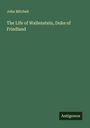 John Mitchell: The Life of Wallenstein, Duke of Friedland, Buch