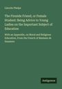 Lincoln Phelps: The Fireside Friend, or Female Student: Being Advice to Young Ladies on the Important Subject of Education, Buch