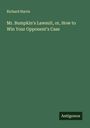 Richard Harris: Mr. Bumpkin's Lawsuit, or, How to Win Your Opponent's Case, Buch