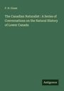 P. H. Gosse: The Canadian Naturalist : A Series of Conversations on the Natural History of Lower Canada, Buch