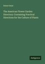 Robert Buist: The American Flower Garden Directory: Containing Practical Directions for the Culture of Plants, Buch