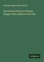 Thomas Pringle: The Poetical Works of Thomas Pringle, With a Sketch of His Life, Buch