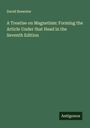 David Brewster: A Treatise on Magnetism: Forming the Article Under that Head in the Seventh Edition, Buch