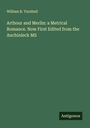 William B. Turnbull: Arthour and Merlin: a Metrical Romance. Now First Edited from the Auchinleck MS, Buch
