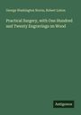 George Washington Norris: Practical Surgery, with One Hundred and Twenty Engravings on Wood, Buch