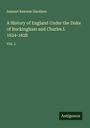 Samuel Rawson Gardiner: A History of England Under the Duke of Buckingham and Charles I. 1624-1628, Buch