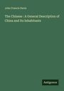 John Francis Davis: The Chinese : A General Description of China and Its Inhabitants, Buch