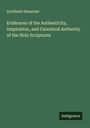 Archibald Alexander: Evidences of the Authenticity, Inspiration, and Canonical Authority of the Holy Scriptures, Buch