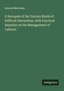 Samuel Merriman: A Synopsis of the Various Kinds of Difficult Parturition: with Practical Remarks on the Management of Labours, Buch