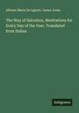 Alfonso Maria De Liguori: The Way of Salvation, Meditations for Every Day of the Year, Translated from Italian, Buch