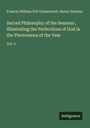 Francis William Pitt Greenwood: Sacred Philosophy of the Seasons ; Illustrating the Perfections of God in the Phenomena of the Year, Buch