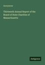 Anonymous: Thirteenth Annual Report of the Board of State Charities of Massachusetts, Buch