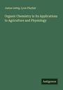 Justus Liebig: Organic Chemistry in Its Applications to Agriculture and Physiology, Buch