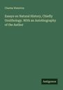 Charles Waterton: Essays on Natural History, Chiefly Ornithology. With an Autobiography of the Author, Buch