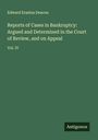 Edward Erastus Deacon: Reports of Cases in Bankruptcy: Argued and Determined in the Court of Review, and on Appeal, Buch
