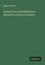 Ralph Wardlaw: National Church Establishments Examined: a Course of Lectures, Buch