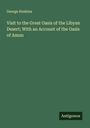 George Hoskins: Visit to the Great Oasis of the Libyan Desert; With an Account of the Oasis of Amun, Buch