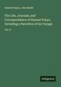 Samuel Pepys: The Life, Journals, and Correspondence of Samuel Pepys, Including a Narrative of his Voyage, Buch