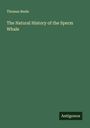Thomas Beale: The Natural History of the Sperm Whale, Buch